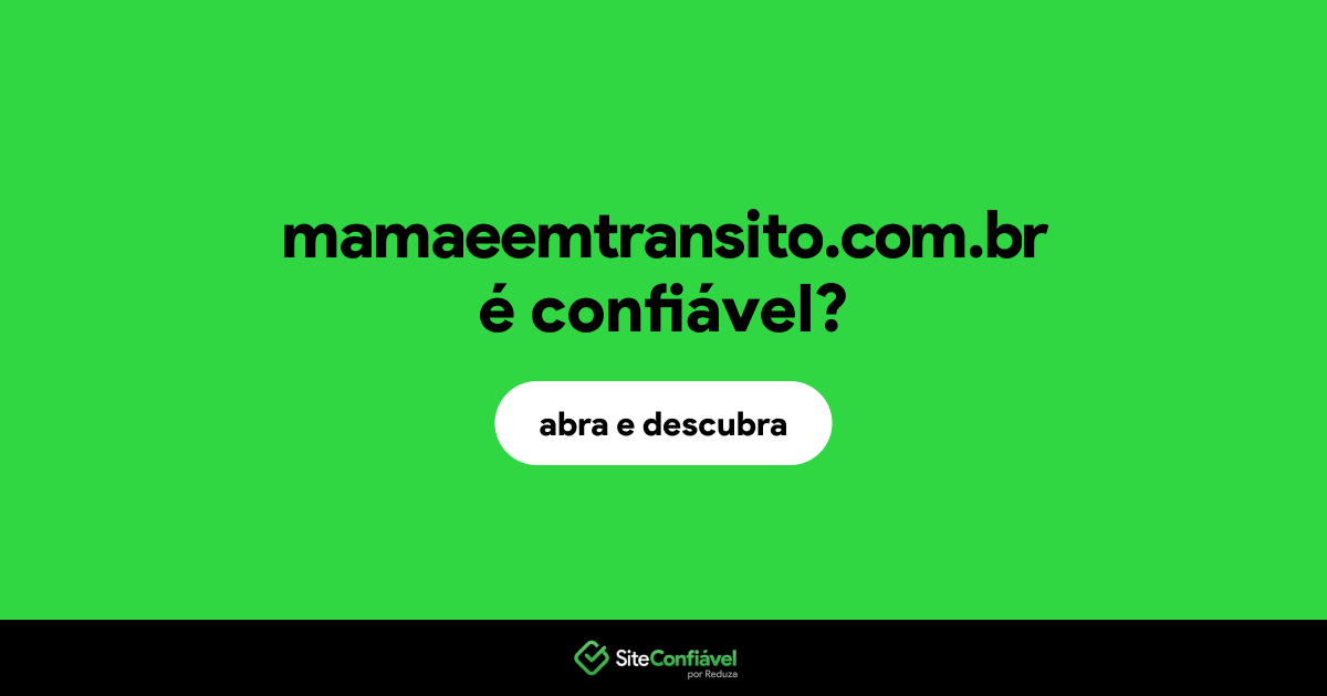 O site mamaeemtransito.com.br é confiável?