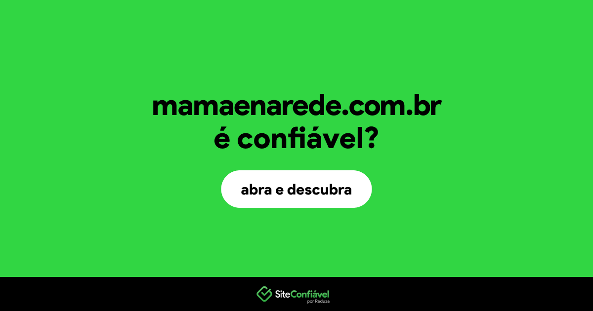 O site mamaenarede.com.br é confiável?