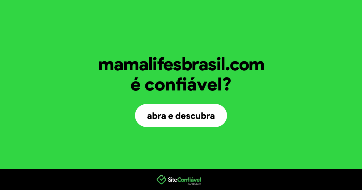 O site mamalifesbrasil.com é confiável?