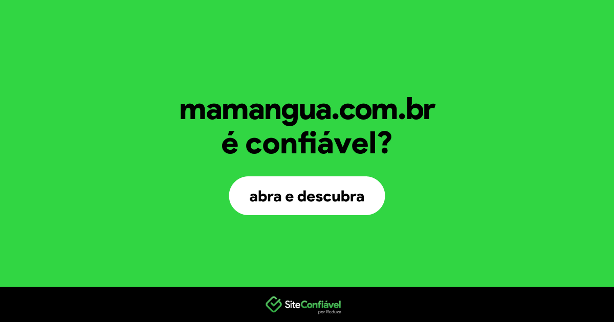 O site mamangua.com.br é confiável?