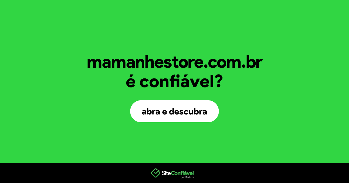 O site mamanhestore.com.br é confiável?