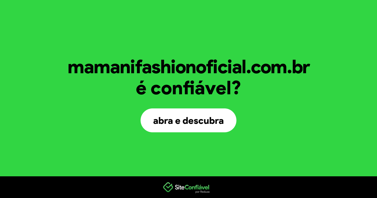 O site mamanifashionoficial.com.br é confiável?