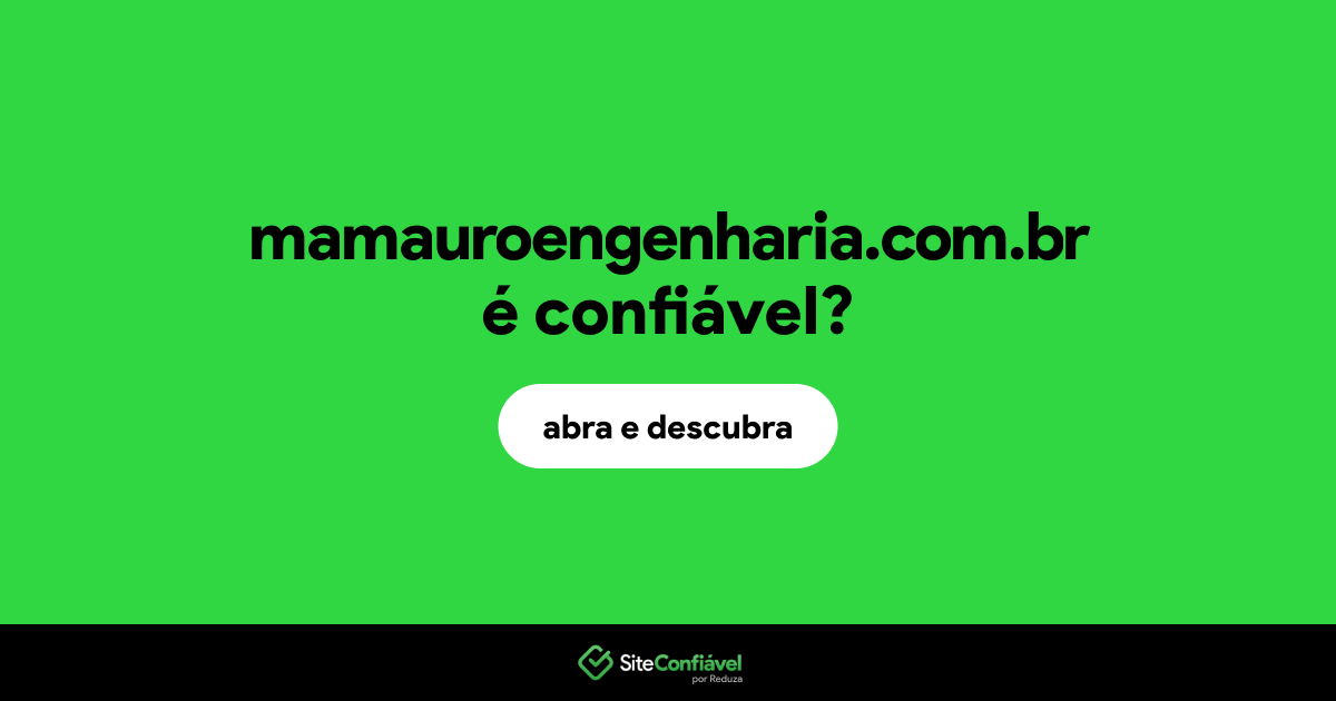 O site mamauroengenharia.com.br é confiável?