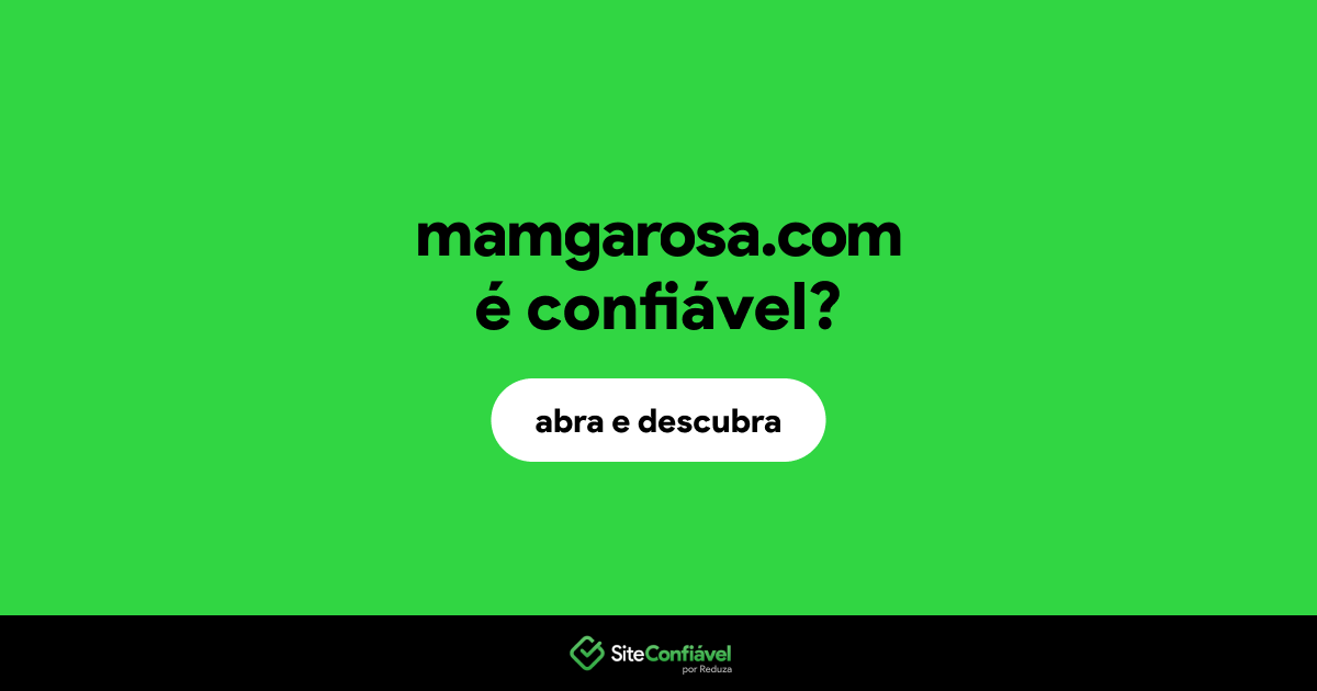 O site mamgarosa.com é confiável?