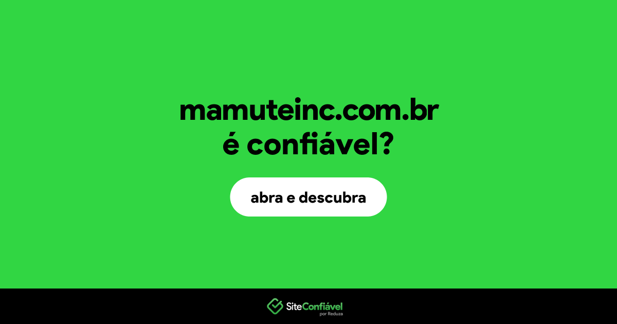 O site mamuteinc.com.br é confiável?