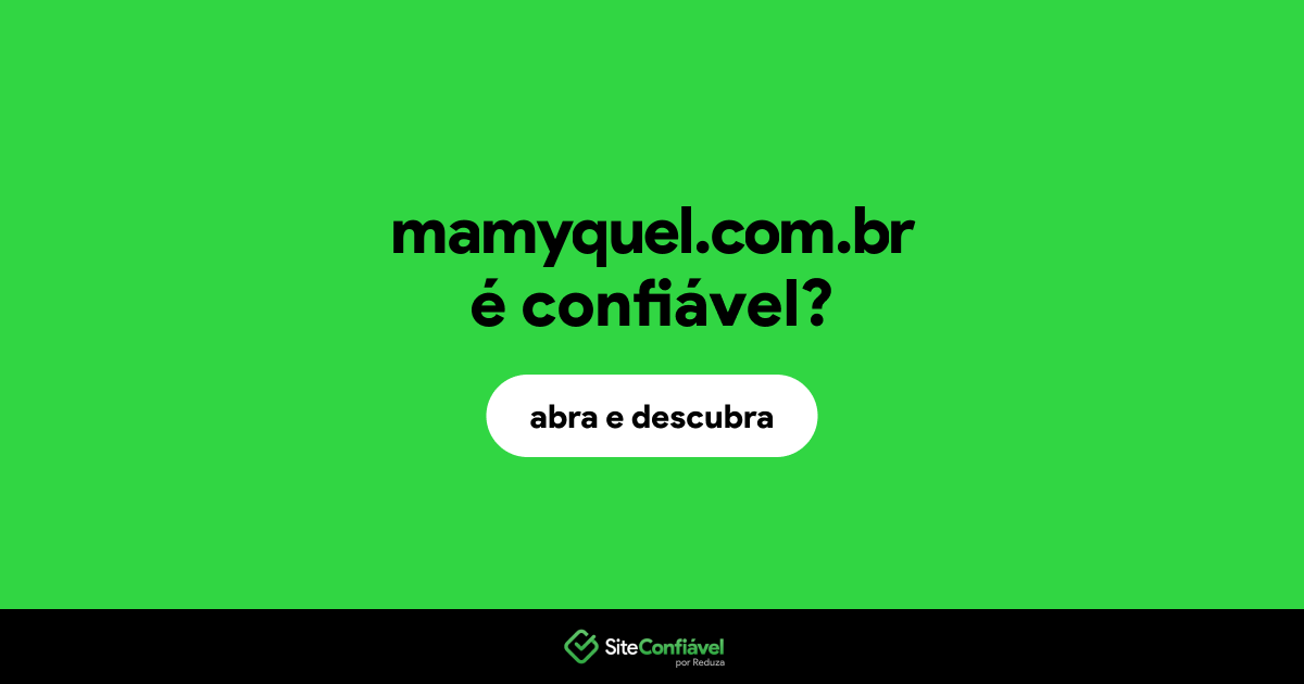 O site mamyquel.com.br é confiável?