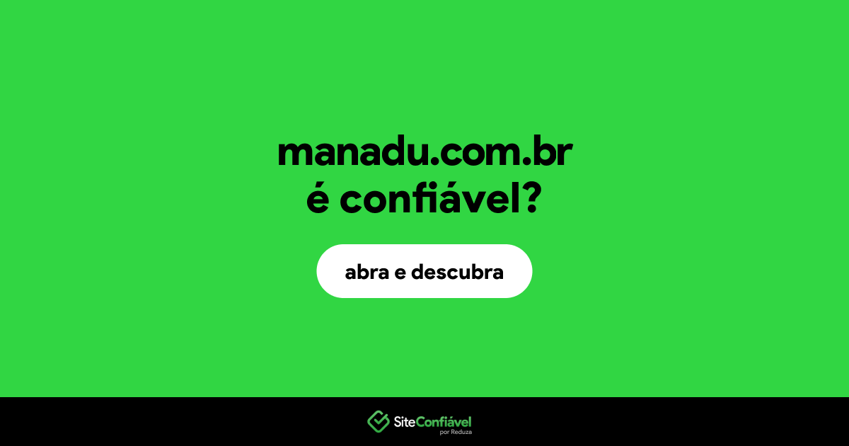 O site manadu.com.br é confiável?