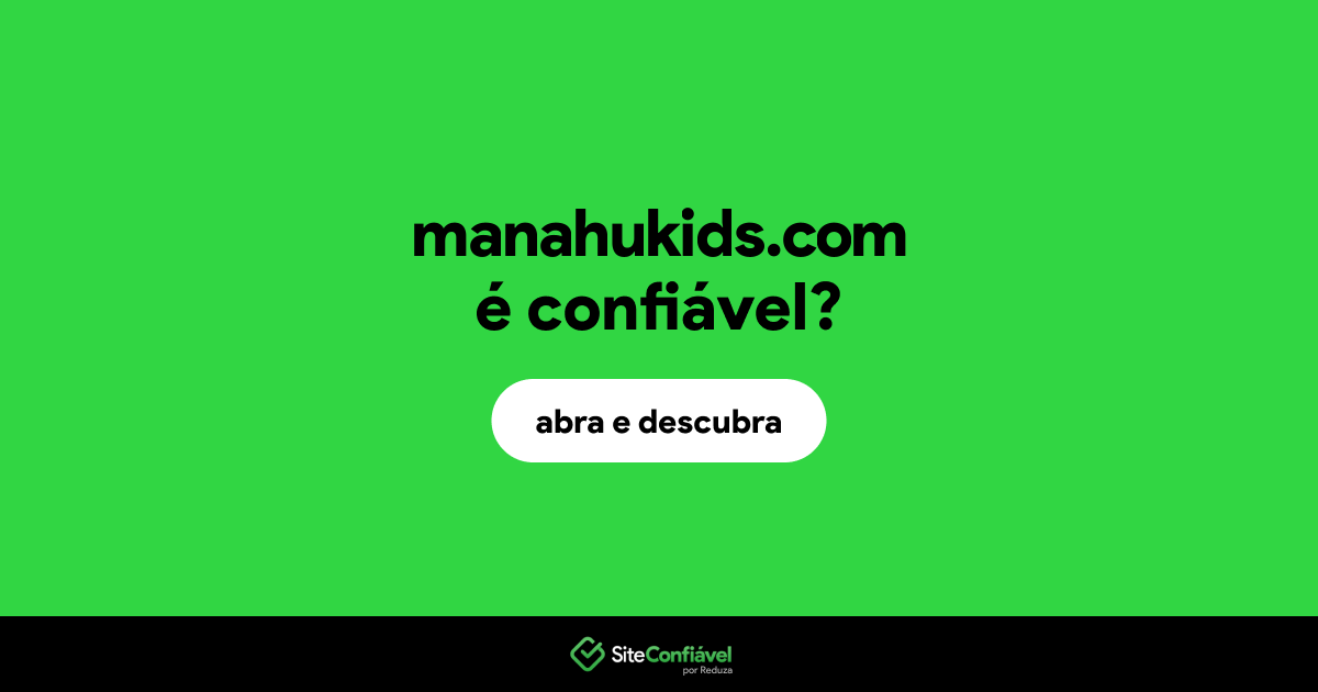 O site manahukids.com é confiável?