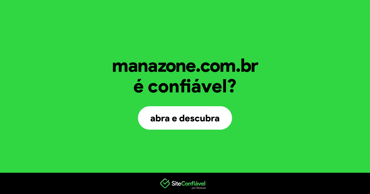 O site manazone.com.br é confiável?