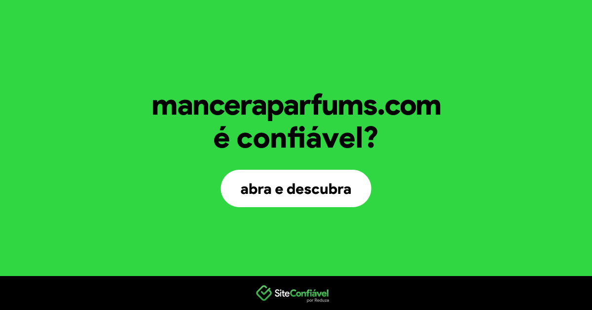 O site manceraparfums.com é confiável?