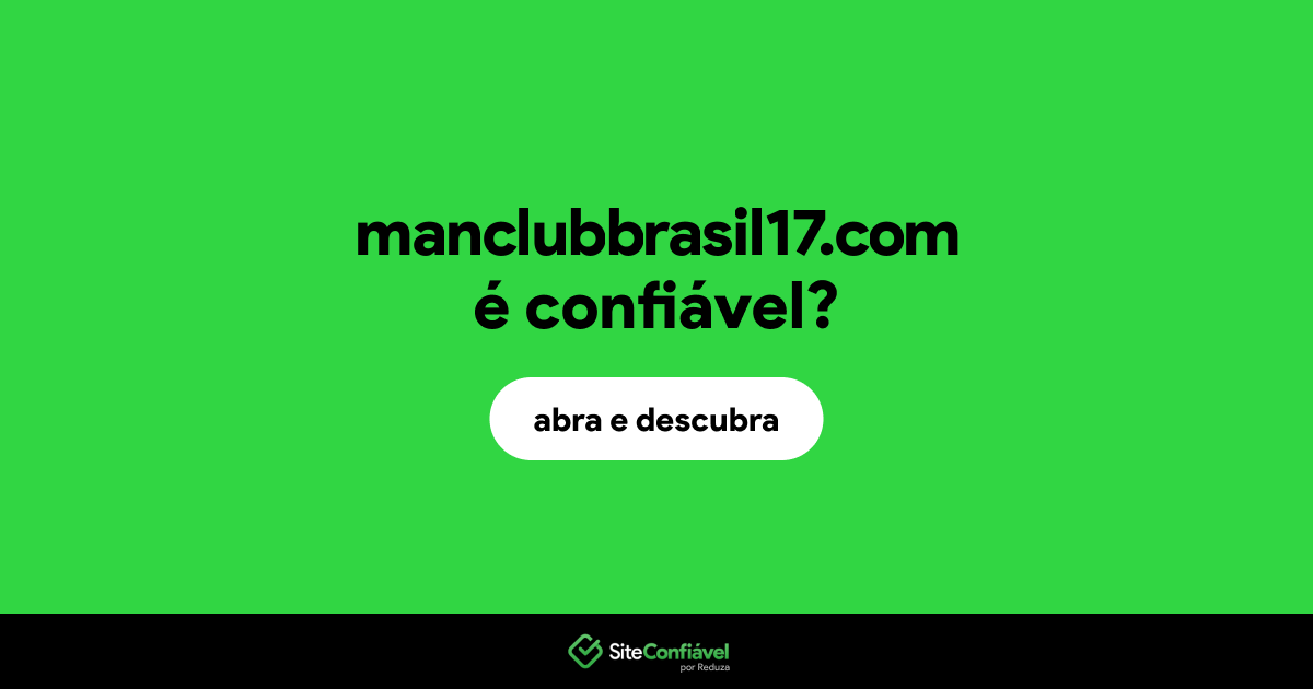 O site manclubbrasil17.com é confiável?