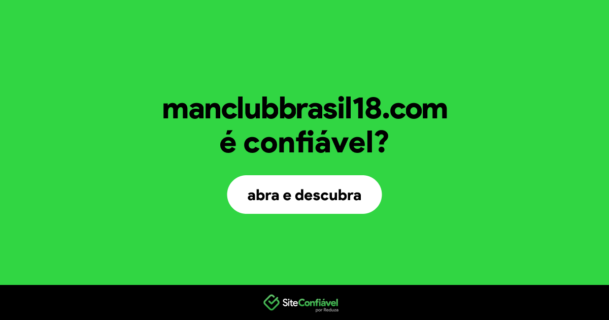 O site manclubbrasil18.com é confiável?
