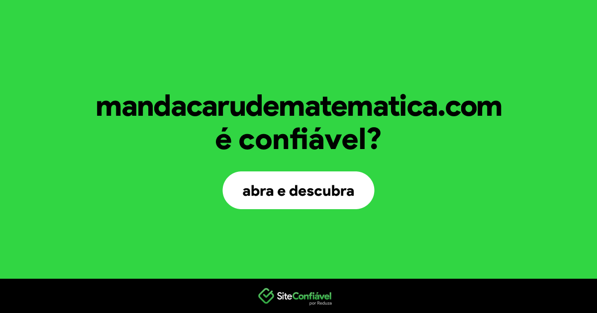 O site mandacarudematematica.com é confiável?