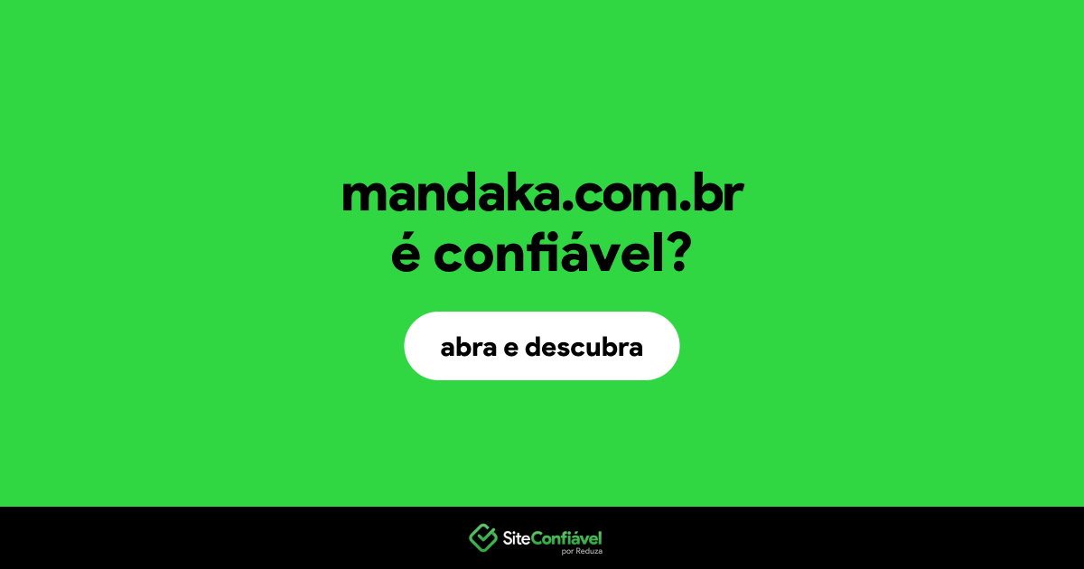 O site mandaka.com.br é confiável?