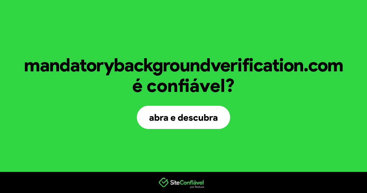 O site mandatorybackgroundverification.com é confiável?