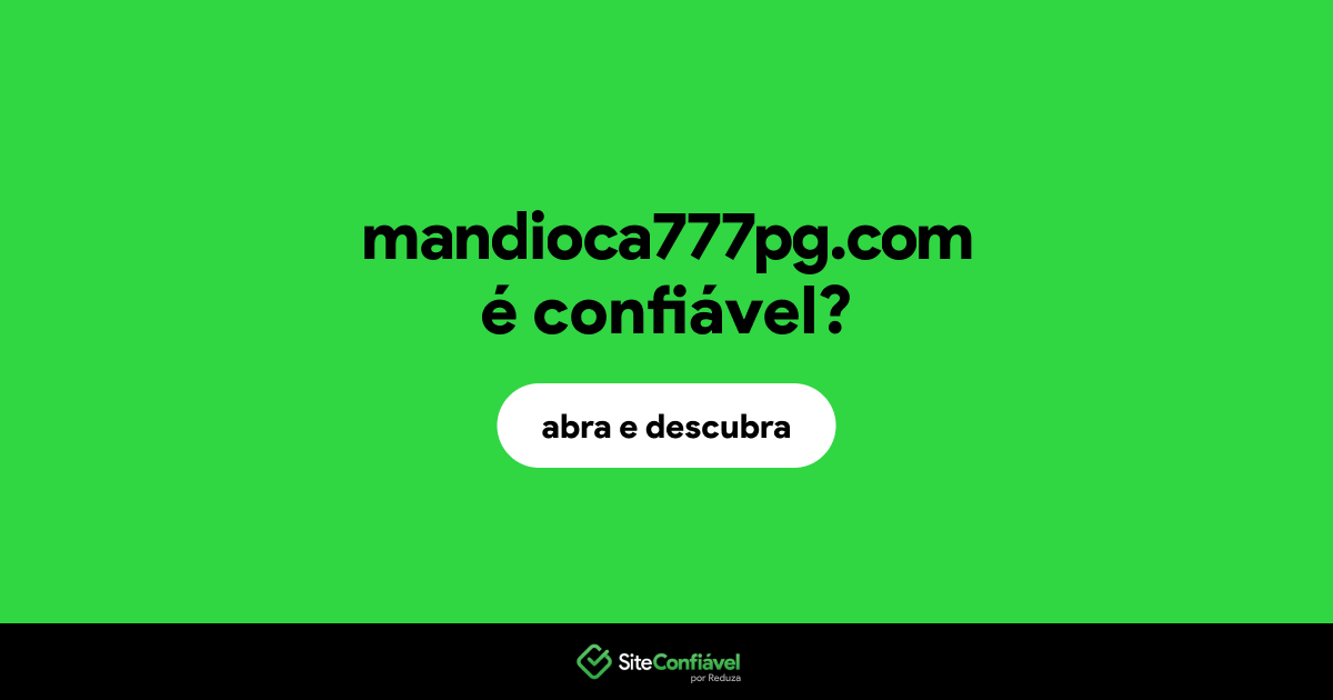 O site mandioca777pg.com é confiável?