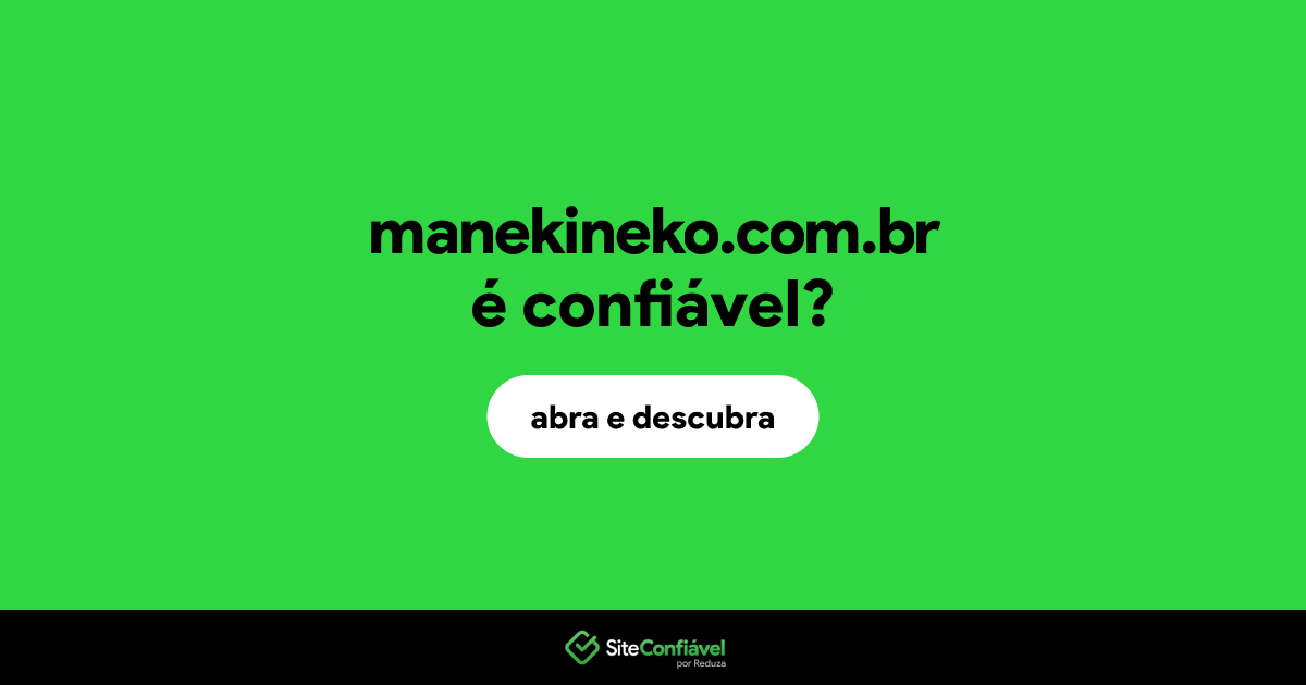 O site manekineko.com.br é confiável?
