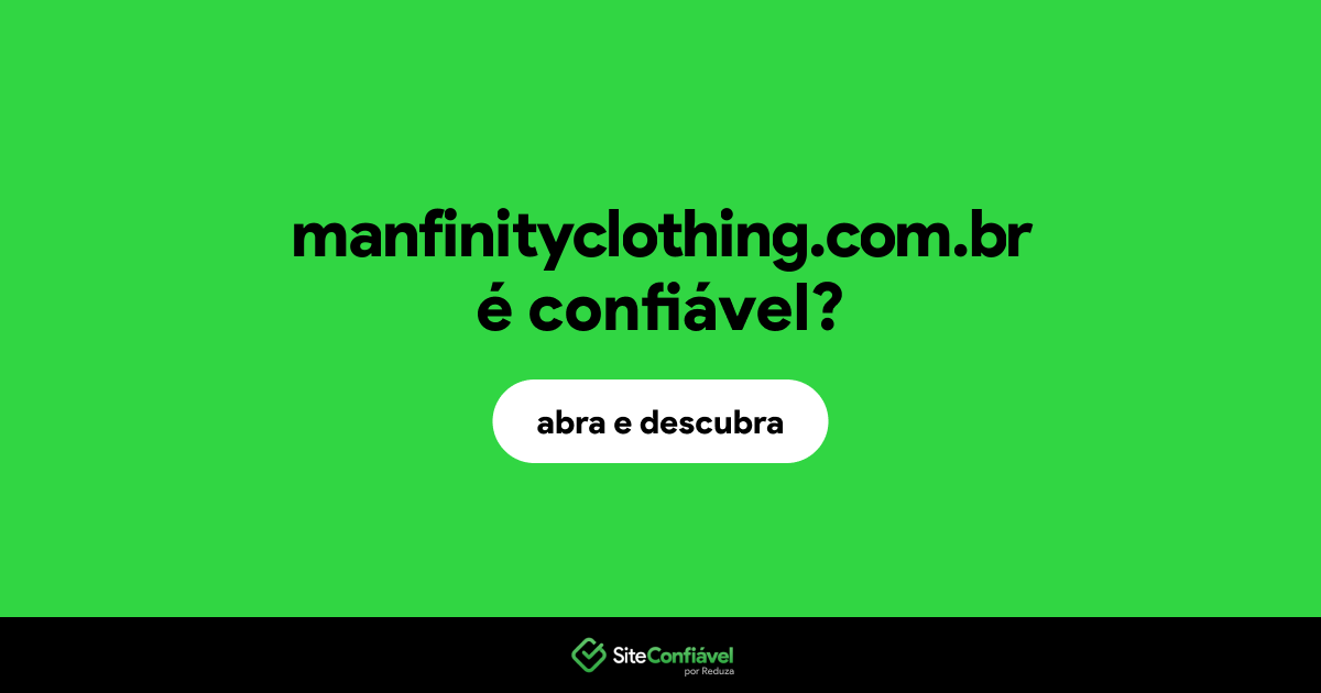 O site manfinityclothing.com.br é confiável?