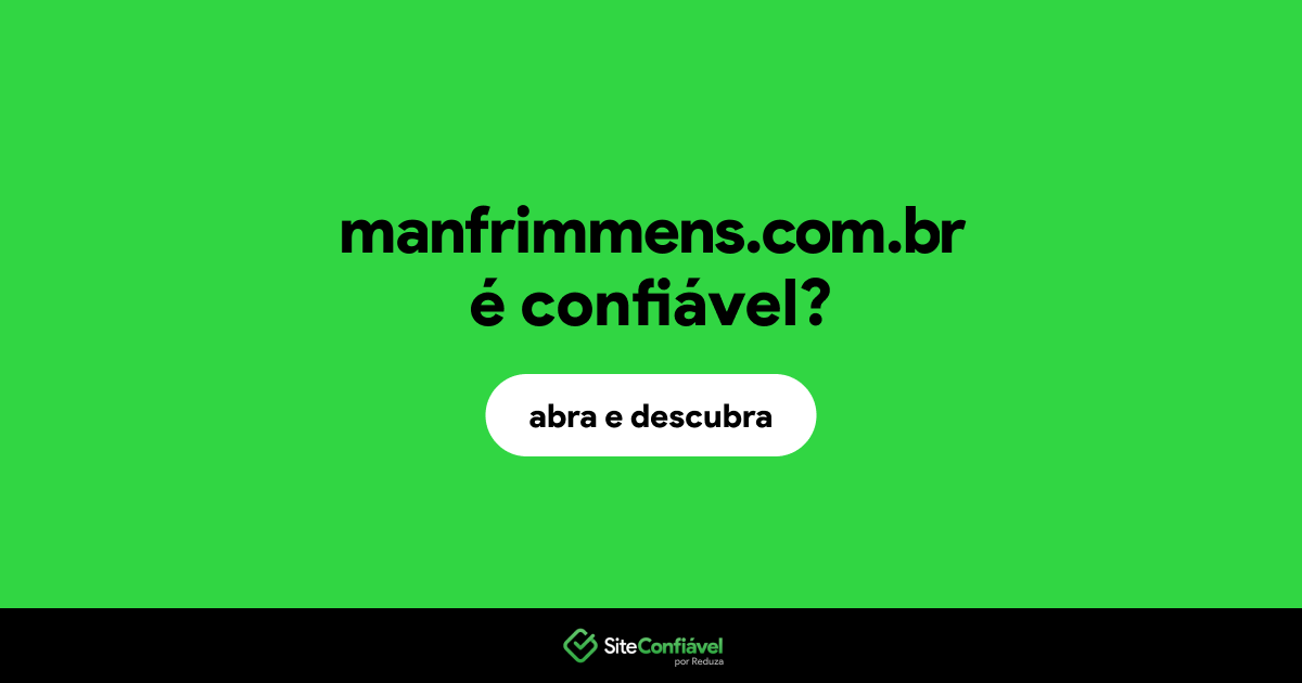 O site manfrimmens.com.br é confiável?
