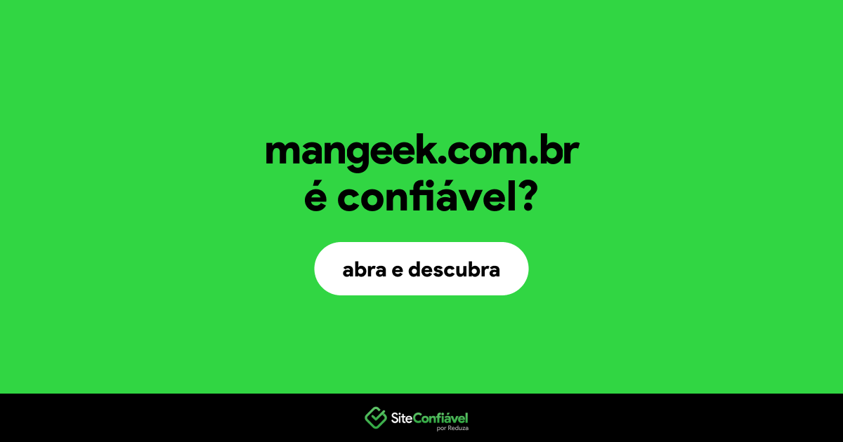 O site mangeek.com.br é confiável?