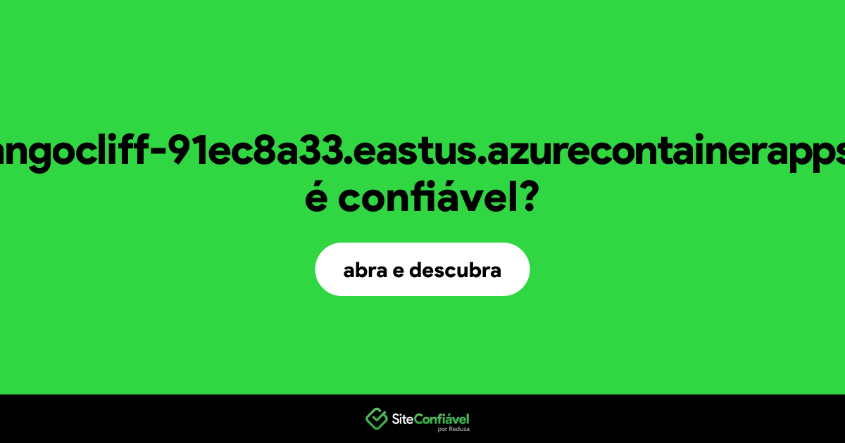 O site mangocliff-91ec8a33.eastus.azurecontainerapps.io é confiável?
