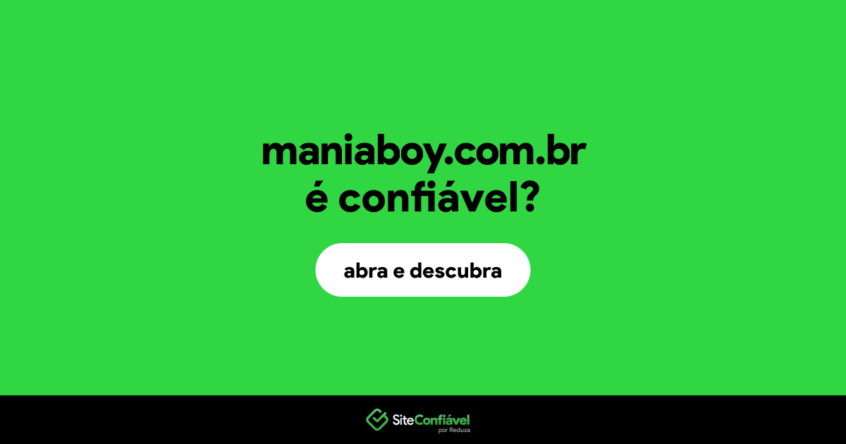 O site maniaboy.com.br é confiável?