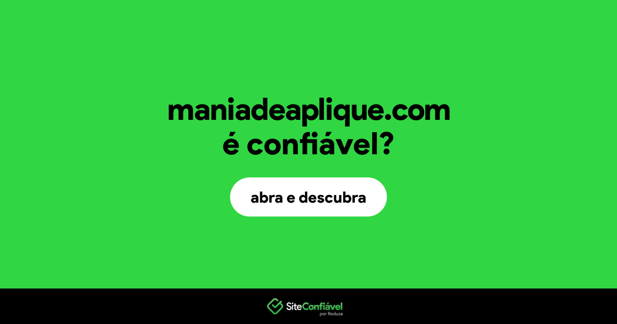 O site maniadeaplique.com é confiável?