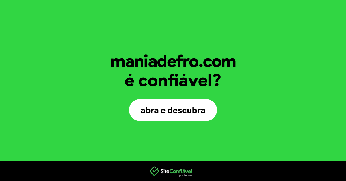 O site maniadefro.com é confiável?