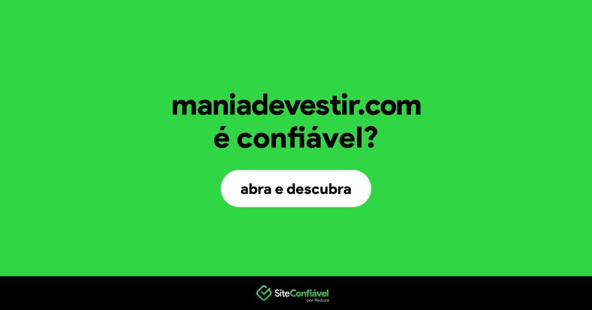 O site maniadevestir.com é confiável?