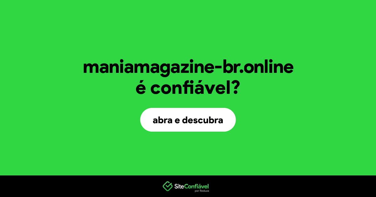 O site maniamagazine-br.online é confiável?