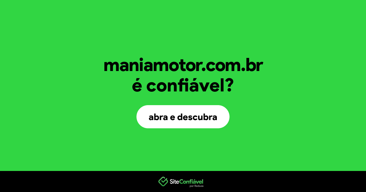 O site maniamotor.com.br é confiável?