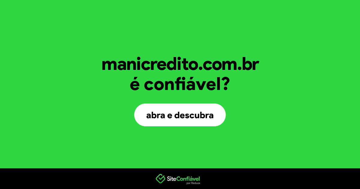 O site manicredito.com.br é confiável?