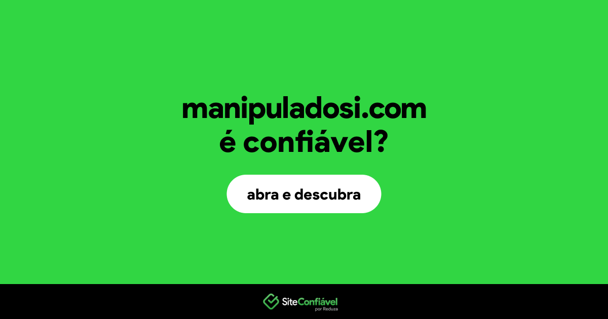 O site manipuladosi.com é confiável?