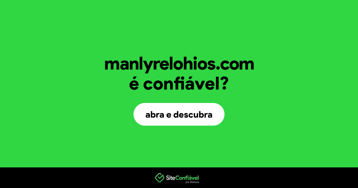 O site manlyrelohios.com é confiável?