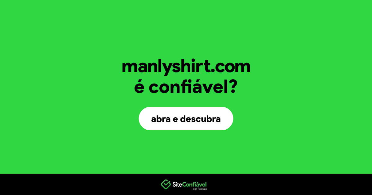 O site manlyshirt.com é confiável?