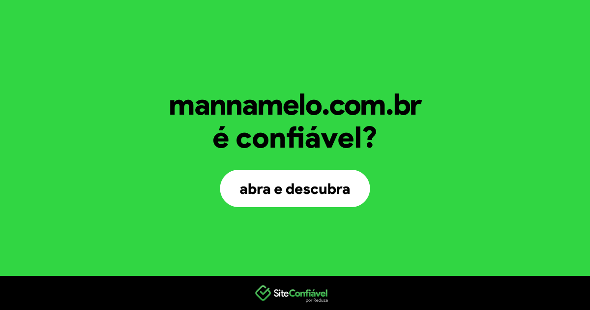 O site mannamelo.com.br é confiável?
