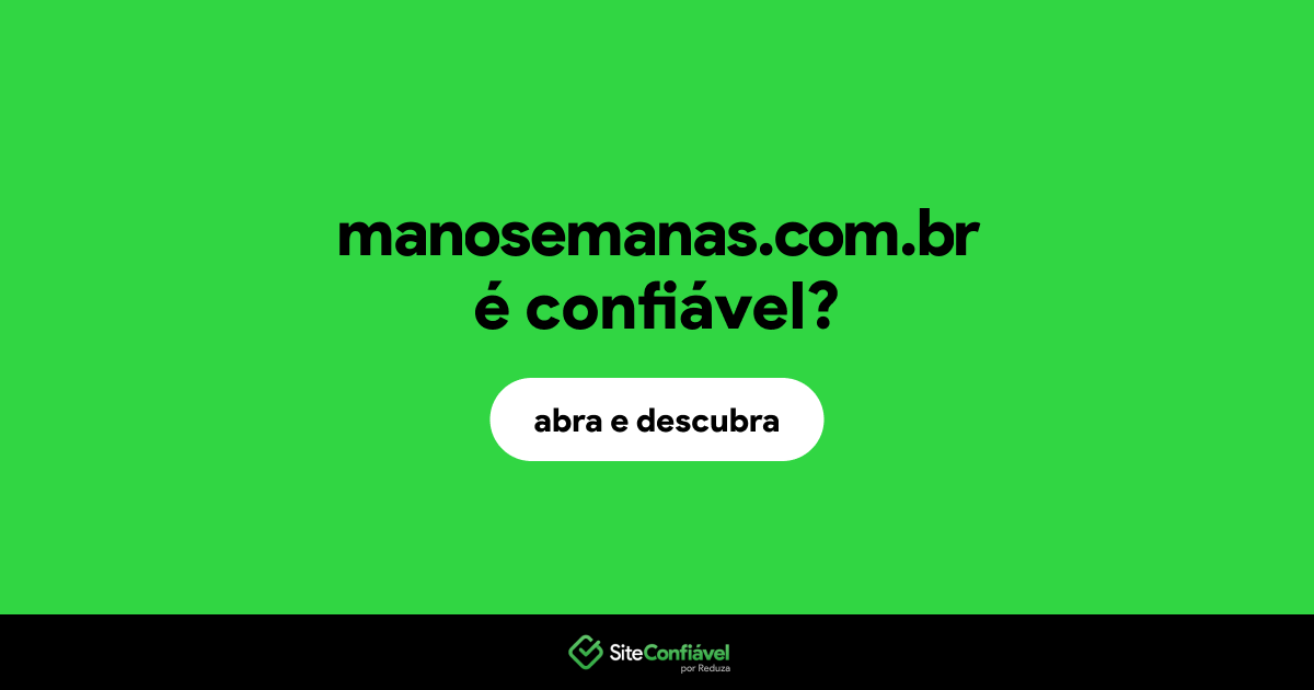 O site manosemanas.com.br é confiável?