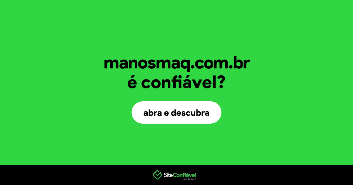 O site manosmaq.com.br é confiável?