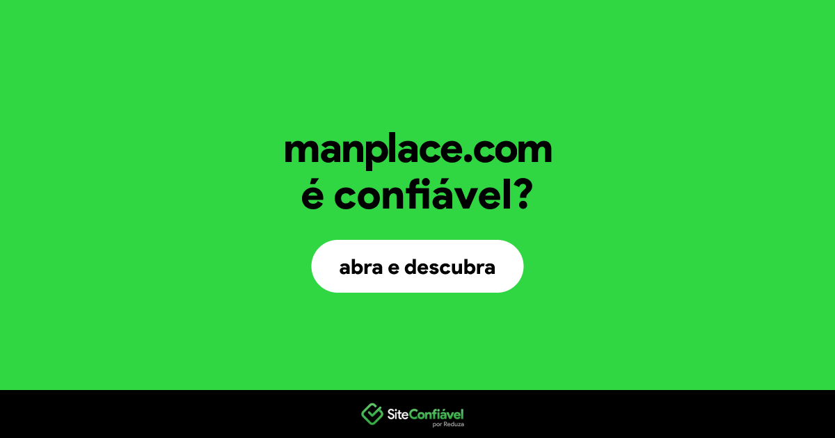 O site manplace.com é confiável?