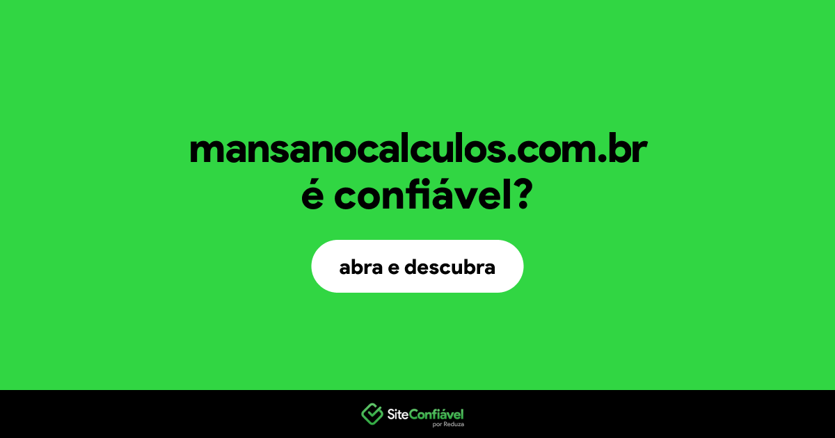 O site mansanocalculos.com.br é confiável?