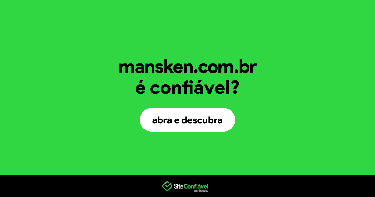 O site mansken.com.br é confiável?