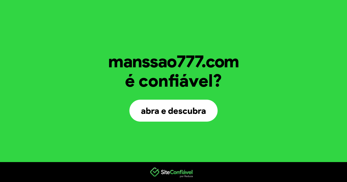 O site manssao777.com é confiável?