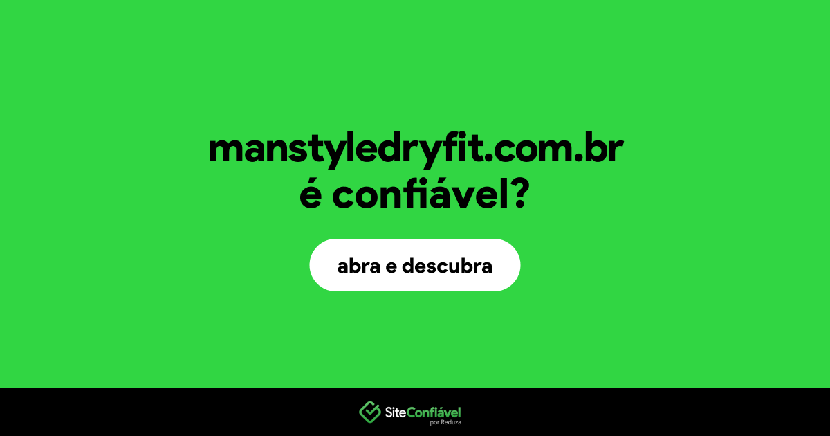 O site manstyledryfit.com.br é confiável?