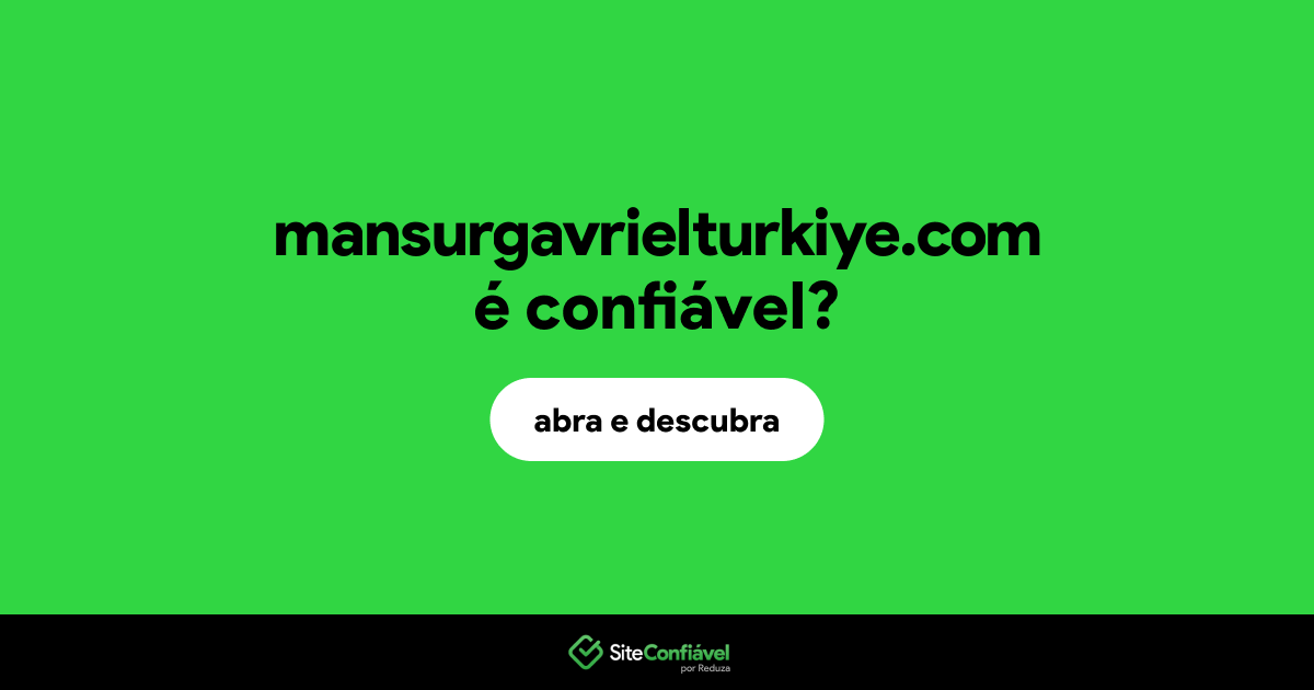 O site mansurgavrielturkiye.com é confiável?
