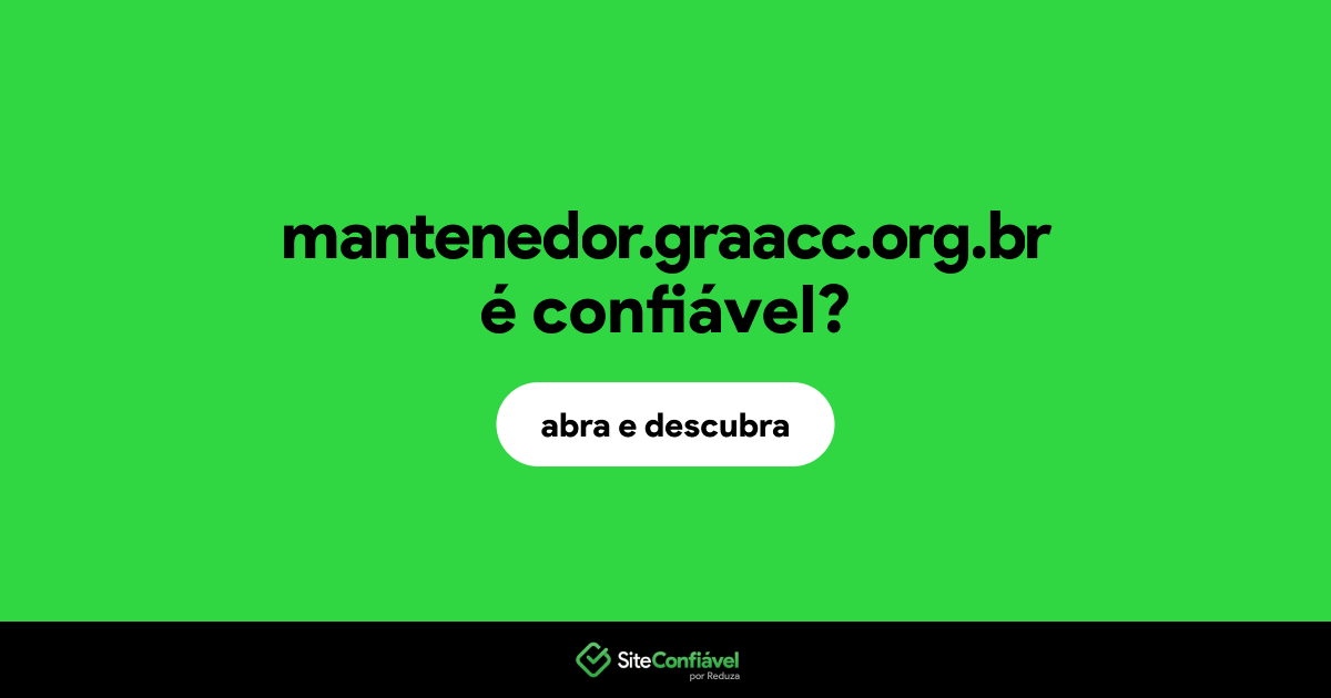 O site mantenedor.graacc.org.br é confiável?