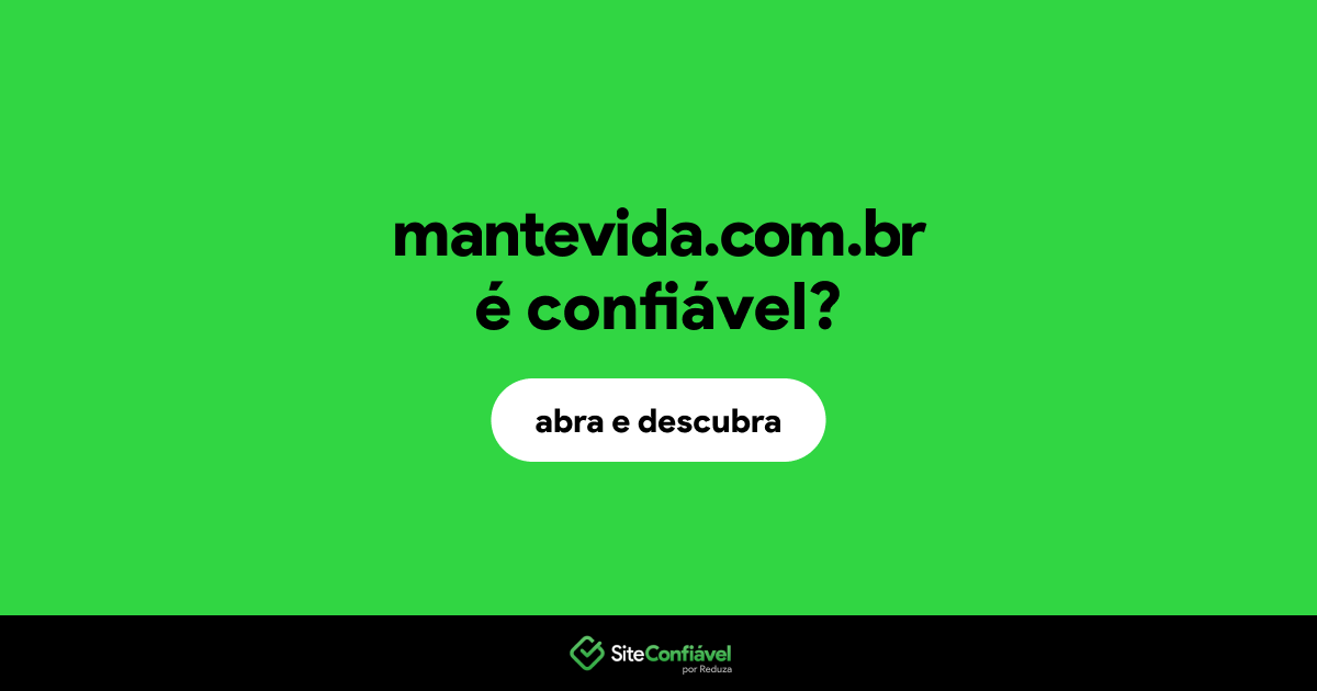 O site mantevida.com.br é confiável?