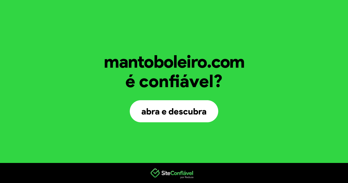 O site mantoboleiro.com é confiável?