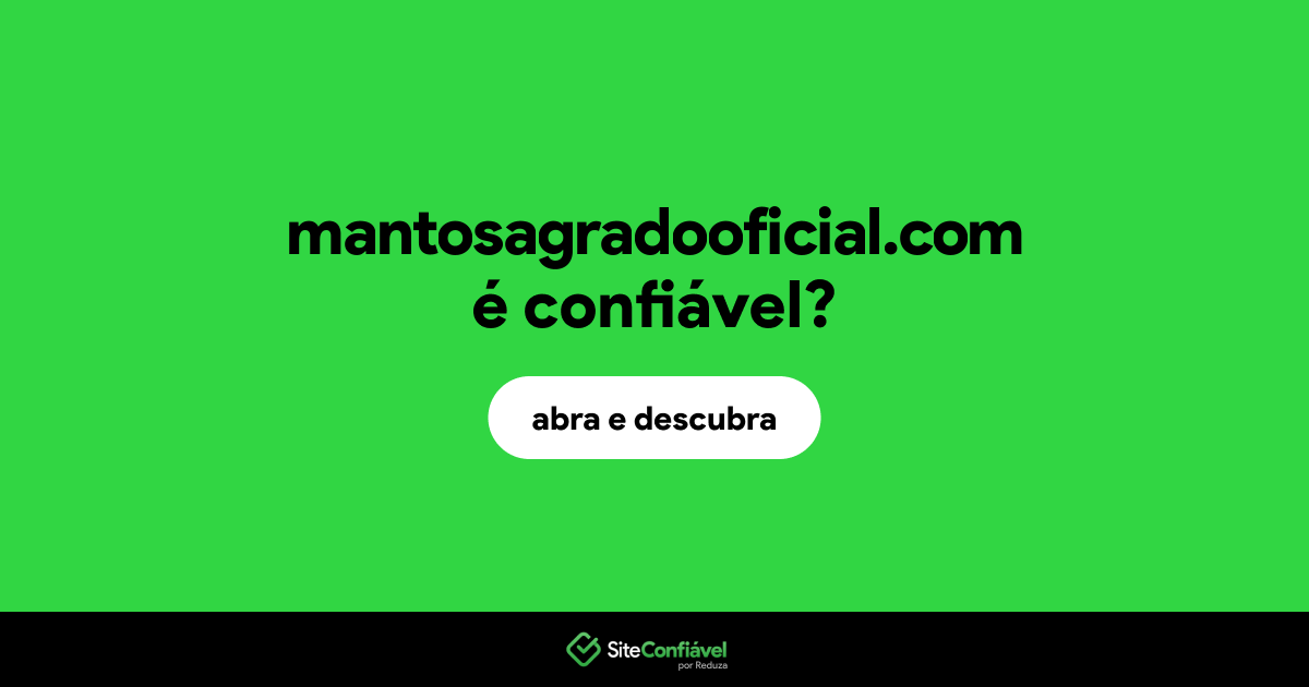 O site mantosagradooficial.com é confiável?