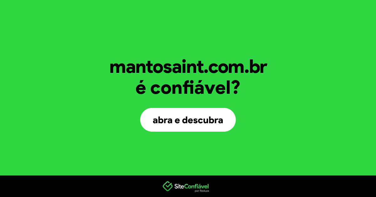 O site mantosaint.com.br é confiável?