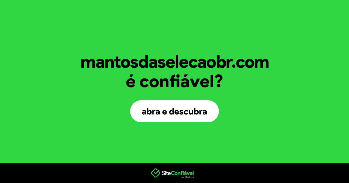 O site mantosdaselecaobr.com é confiável?